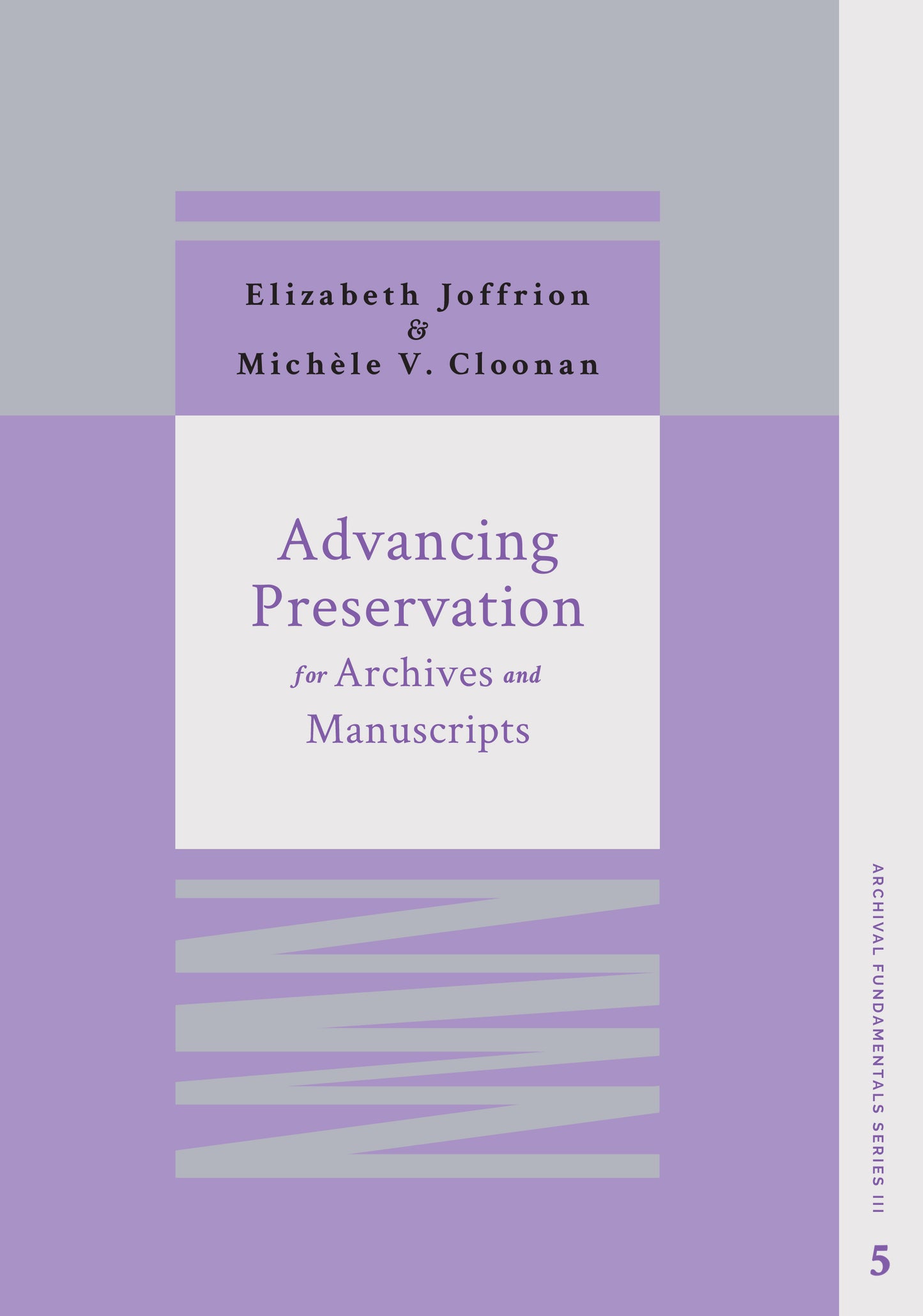 Advancing Preservation for Archives and Manuscripts (Archival Fundamentals Series III, Volume 5)