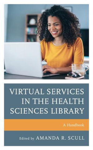 Virtual Services in the Health Sciences Library: A Handbook