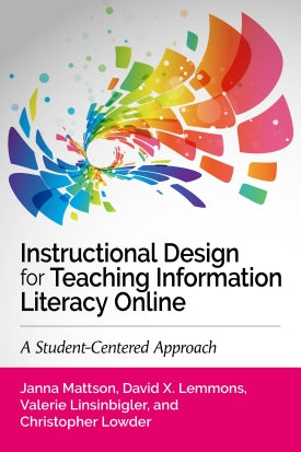 Instructional Design for Teaching Information Literacy Online: A Student-Centered Approach