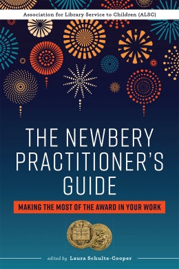 The Newbery Practitioner’s Guide: Making the Most of the Award in Your Work