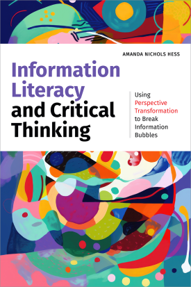 Information Literacy and Critical Thinking: Using Perspective Transformation to Break Information Bubbles