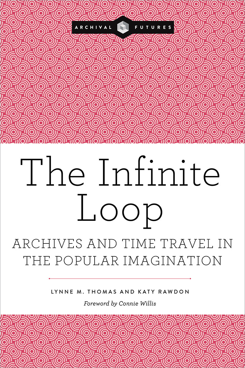 The Infinite Loop: Archives and Time Travel in the Popular Imagination
