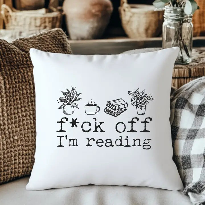 "F*Ck Off I'm Reading" Throw Pillow
