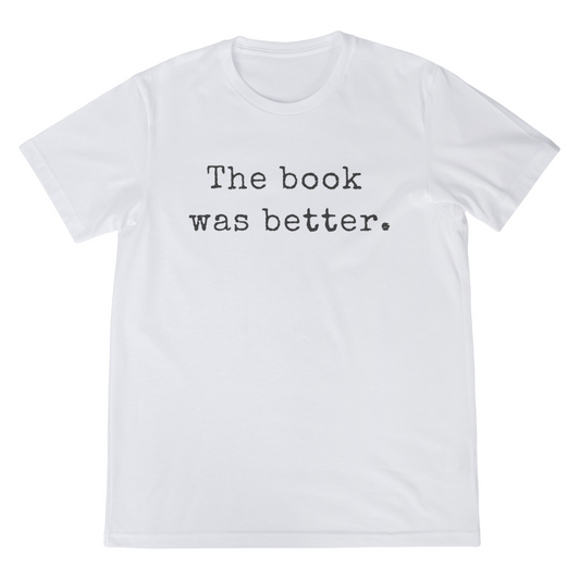 The Book Was Better Unisex T-shirt