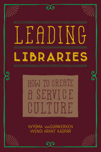 Leading Libraries: How to Create a Service Culture-Paperback-ALA Editions-Default-The Library Marketplace