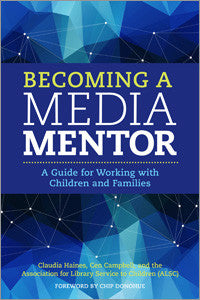 Becoming a Media Mentor: A Guide for Working with Children and Families-Paperback-ALA Editions-Default-The Library Marketplace