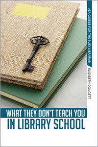 What They Don't Teach You in Library School-Paperback-ALA Editions-Default-The Library Marketplace