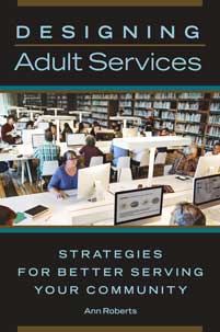 Designing Adult Services: Strategies for Better Serving Your Community-Paperback-Libraries Unlimited-The Library Marketplace