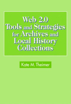 Web 2.0 Tools and Strategies for Archives and Local History-Paperback-ALA Neal-Schuman-The Library Marketplace