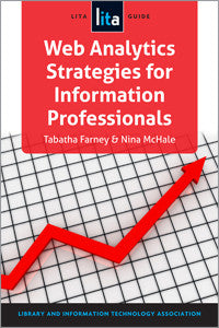 Web Analytics Strategies for Information Professionals: A LITA Guide (LITA Guide)-Paperback-ALA TechSource-The Library Marketplace