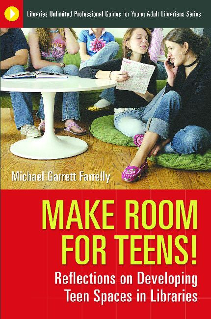 Make Room for Teens: Reflections on Developing Teen Spaces in Libraries-Paperback-Libraries Unlimited-The Library Marketplace