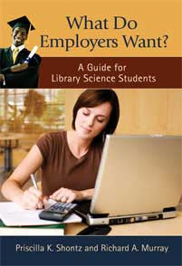 What Do Employers Want? A Guide for Library Science Students: A Guide for Library Science Students-Paperback-Libraries Unlimited-The Library Marketplace