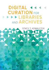 Digital Curation for Libraries and Archives-Paperback-Libraries Unlimited-The Library Marketplace