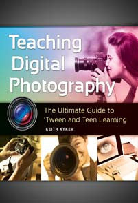 Teaching Digital Photography: The Ultimate Guide to 'Tween and Teen Learning-Paperback + CD-Libraries Unlimited-The Library Marketplace
