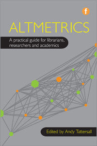 Altmetrics: A Practical Guide for Librarians, Researchers and Academics-Paperback-Facet Publishing UK-The Library Marketplace