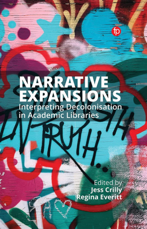 Narrative Expansions: Interpreting Decolonisation in Academic Libraries