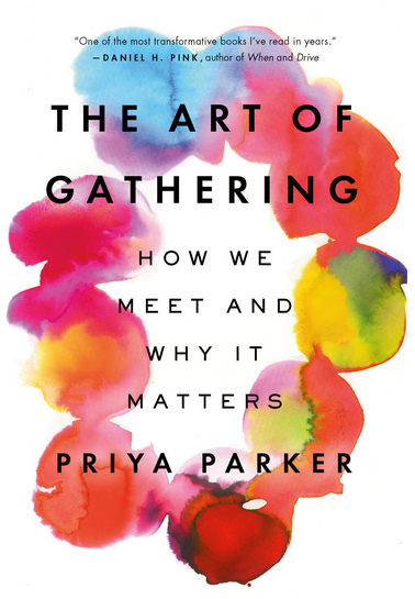 The Art Of Gathering: How We Meet And Why It Matters