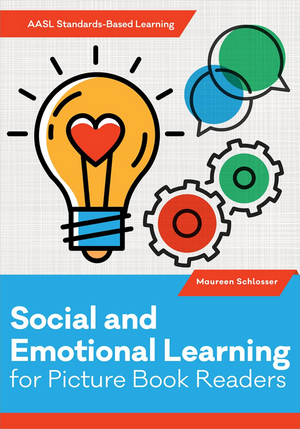 Social and Emotional Learning for Picture Book Readers (AASL Standards–Based Learning Series)