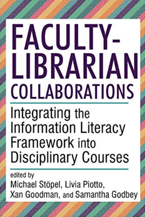 Faculty-Librarian Collaborations: Integrating the Information Literacy Framework into Disciplinary Courses