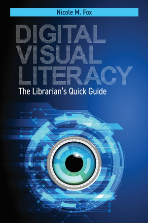 Digital Visual Literacy: The Librarian’s Quick Guide