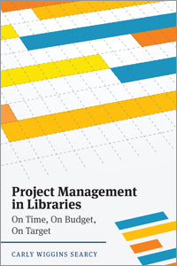 Project Management in Libraries: On Time, On Budget, On Target-Paperback-ALA Editions-The Library Marketplace