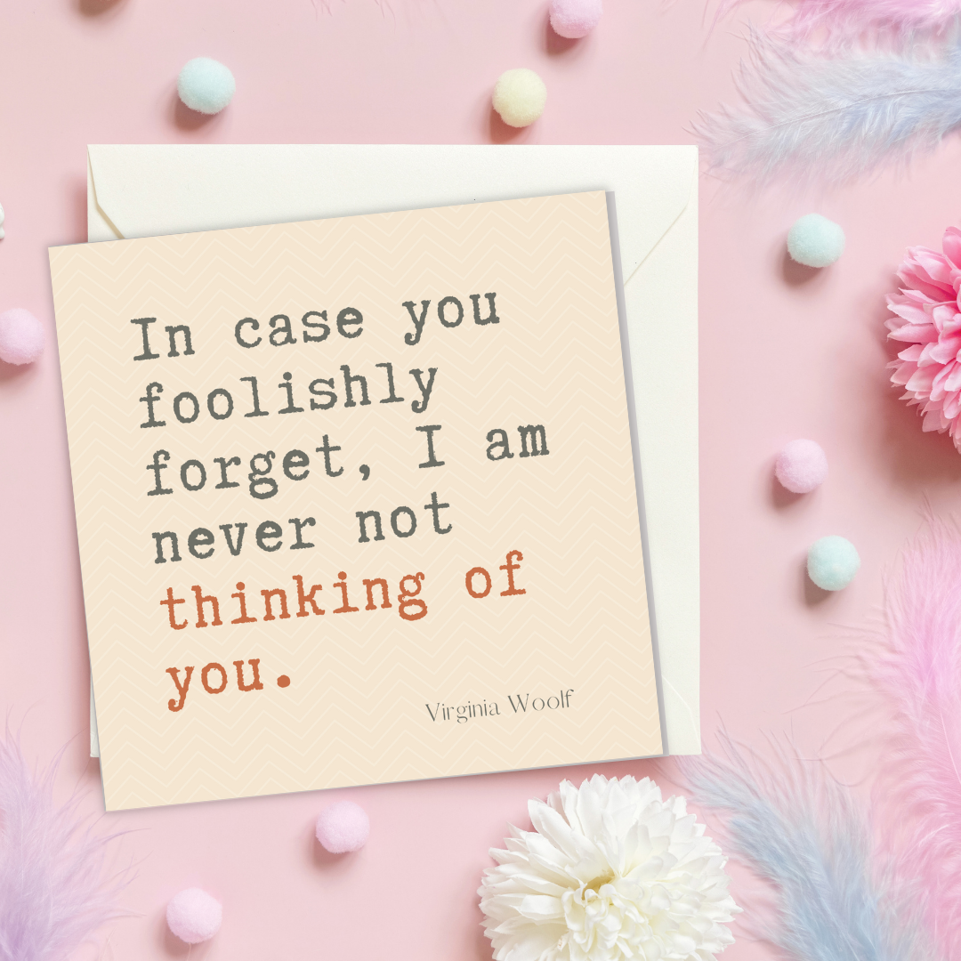 Thinking of You - Virginia Woolf Quote Card