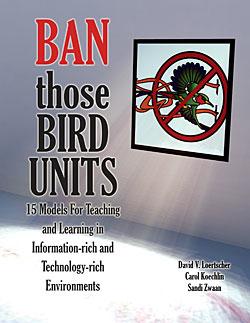 Ban Those Bird Units! 15 Models For Teaching and Learning in Information-rich and Technology-rich Environments-Paperback-LMC Source-The Library Marketplace