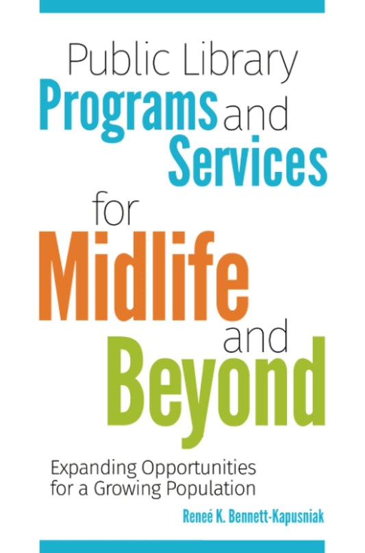 Public Library Programs and Services for Midlife and Beyond: Expanding Opportunities for a Growing Population