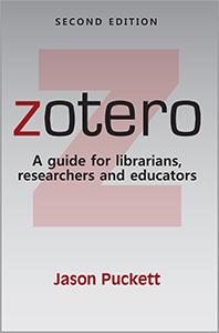 Zotero: A guide for librarians, researchers, and educators, Second Edition