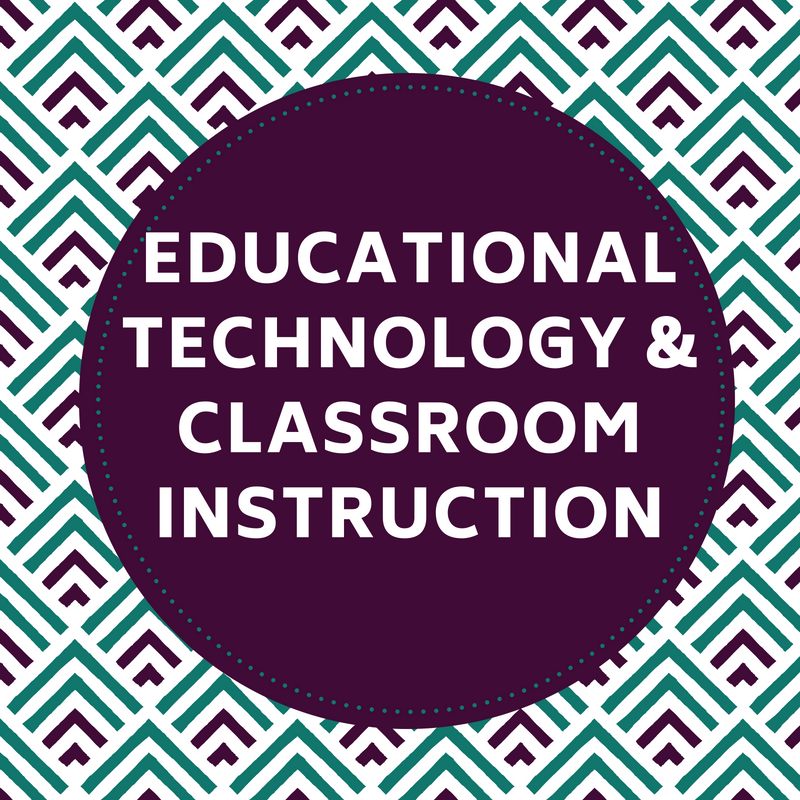Educational Technology & Classroom Instruction