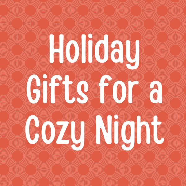 Holiday 2023 Gifts for a Comfy Night In