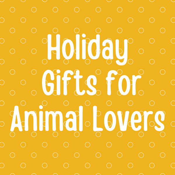 Holiday 2023 Gifts for Animal Lovers