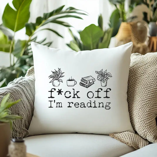"F*Ck Off I'm Reading" Throw Pillow