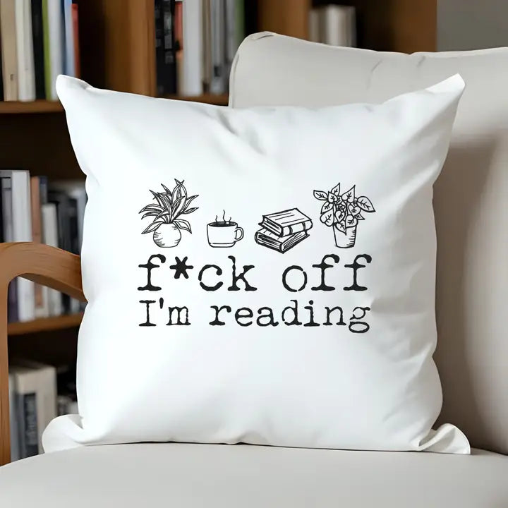 "F*Ck Off I'm Reading" Throw Pillow