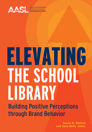 Elevating the School Library: Building Positive Perceptions through Brand Behavior