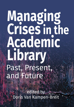 Managing Crises in the Academic Library: Past, Present, and Future