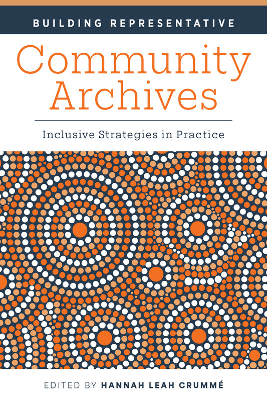 Damaged copy- Building Representative Community Archives: Inclusive Strategies in Practice (Copy)