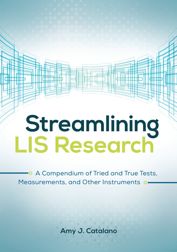 Streamlining LIS Research: A Compendium of Tried and True Tests, Measurements, and Other Instruments