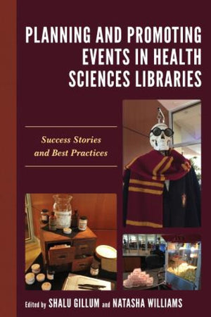 Planning and Promoting Events in Health Sciences Libraries: Success Stories and Best Practices