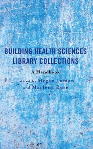 Building Health Sciences Library Collections: A Handbook