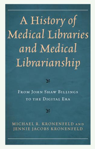 A History of Medical Libraries and Medical Librarianship: From John Shaw Billings to the Digital Era