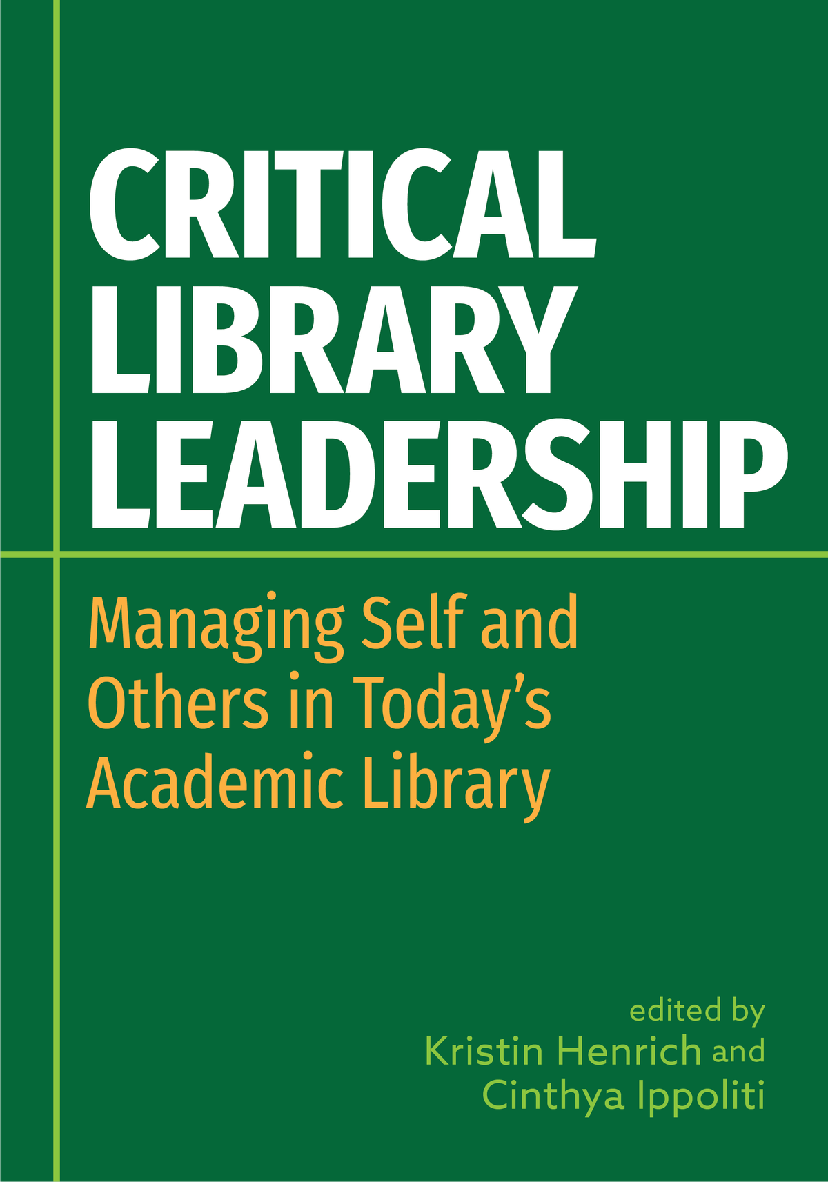 Critical Library Leadership: Managing Self and Others in Today's Acade ...