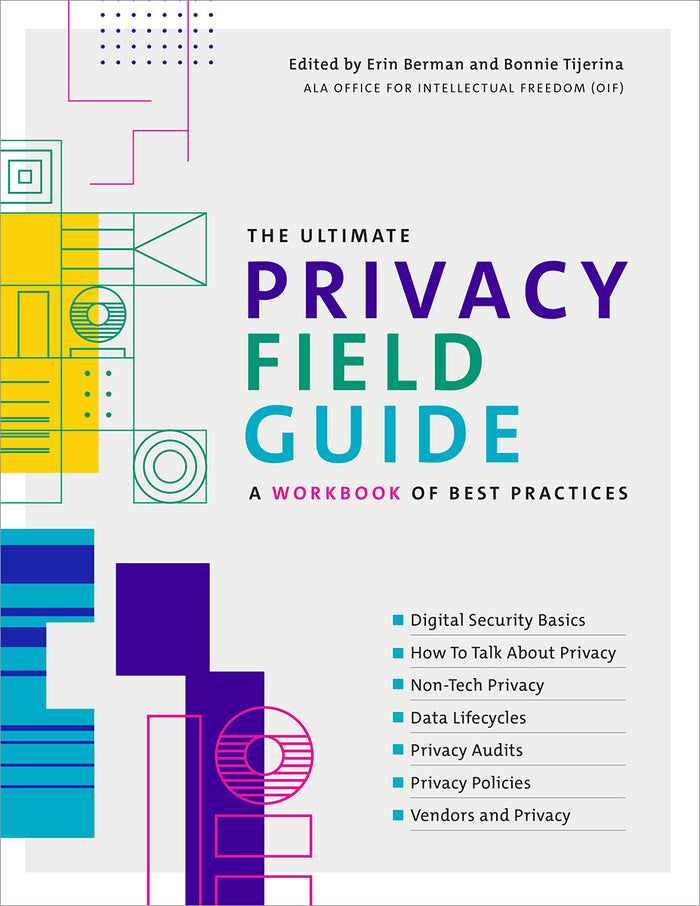 The Ultimate Privacy Field Guide: A Workbook of Best Practices
