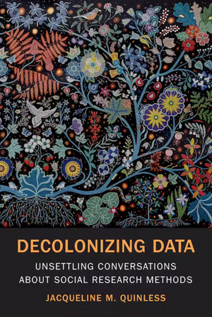 Decolonizing Data: Unsettling Conversations about Social Research Methods