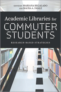 Academic Libraries for Commuter Students: Research-Based Strategies