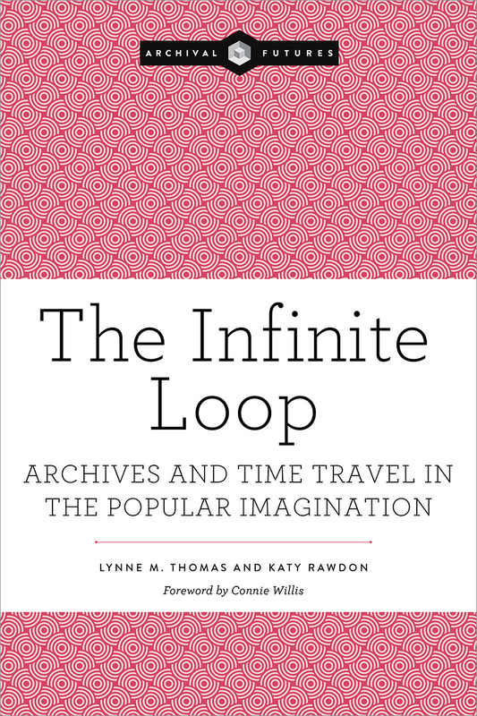 The Infinite Loop: Archives and Time Travel in the Popular Imagination
