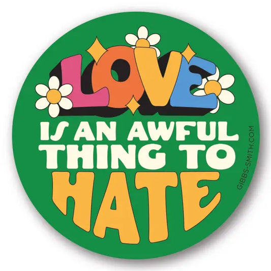 Love is an Awful Thing to Hate Vinyl Sticker