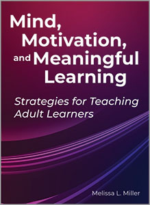 Mind, Motivation, and Meaningful Learning: Strategies for Teaching Adult Learners