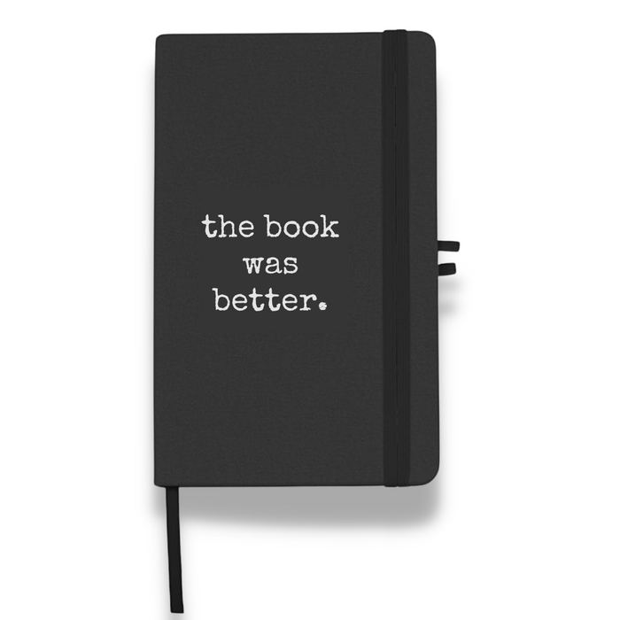 The Book was Better Bound Journal