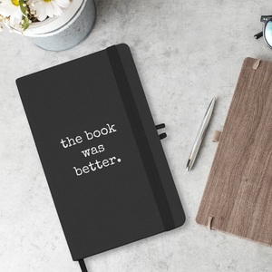 The Book was Better Bound Journal